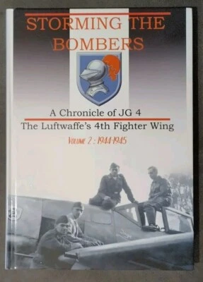Storming the Bombers  A Chronicle of JG 4 1944 - 1945 Vol 2 Luftwaffe Book - Image 1 of 4