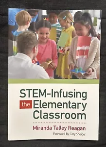 STEM-Infusing the Elementary Classroom by Miranda Talley Reagan (2016, Trade... - Picture 1 of 2