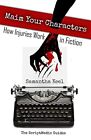 Maim Your Characters: How Injuries Work in Fiction Samantha Keel New Book