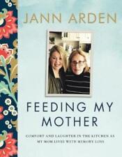 Jann Arden Feeding My Mother (Hardback)