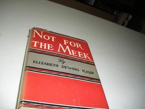 Not For The Meek by Elizabeth D. Kaup HC/DJ.1941 First Ed. Literary Guild N.A.P. - Picture 1 of 6