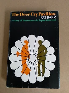 Deer Cry Pavilion: Story of Westerners in Japan, 1868-1905 by Pat Barr 1968 - Picture 1 of 3