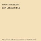 Helmut Kohl 1930-2017: Sein Leben in BILD