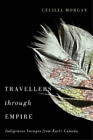 Cecilia Morgan Travellers Through Empire (Hardback)