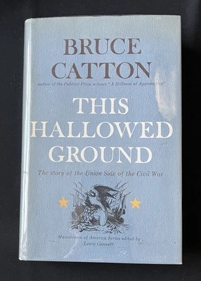 This Hallowed Ground by Bruce Catton—SIGNED—1956—HC/DJ/Mylar Cover—BCE—Civil War - Image 1 of 4