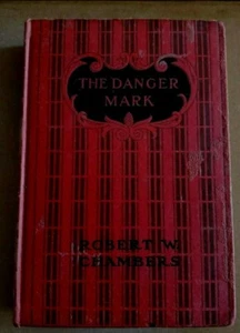 "The Danger Mark" by Robert W. Chambers. Hardcover 1909 Edition Fiction, B288 - Picture 1 of 5