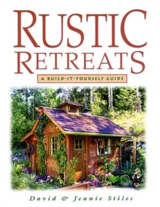 Rustikale Retreats: Ein Build-It-Yourself-Guide von David & Jeanie Stiles - Softcover - Bild 1 von 1