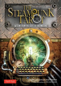 The Steampunk Tarot: Wisdom from the Gods of the Machine [With Cards] by John Ma