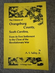 The History of Orangeburg County, South Carolina, by A. S. Salley, Jr. 1898/1996 - Bild 1 von 4