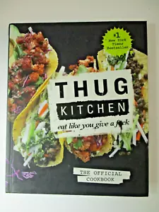 Thug Kitchen: The Official Cookbook: Eat Like You give a Recipe Hardcover Book - Picture 1 of 5