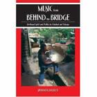 Music From Behind The Bridge: Steelband Spirit And Politics In Trinidad And Toba
