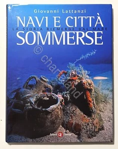 G. Lattanzi - Navi e città sommerse: La storia riemerge da mare - ed. 2007 - Picture 1 of 4