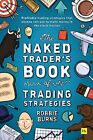 The Naked Trader's Book of Trading Strategies Proven ways to make money inves...