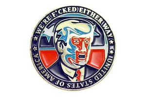 Donald Trump & Hillary Clinton We Are F*cked Either Way Flip Coin - Picture 1 of 2