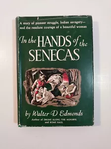 In the Hands of the Senecas By Walter D. Edmonds 1947 Grosset & Dunlap HC/DJ - Imagen 1 de 9