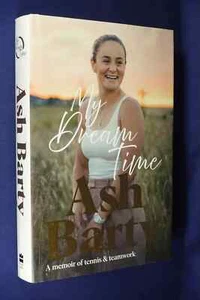 MY DREAM TIME Ash Barty A MEMOIR OF TENNIS & TEAMWORK Hardcover Book - Picture 1 of 12
