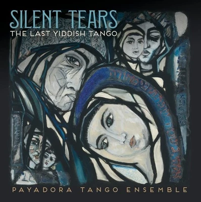 Payadora Tango Ensemble Silent Tears: The Last Yiddish Tango (CD) Album Digipak - Bild 1 von 2