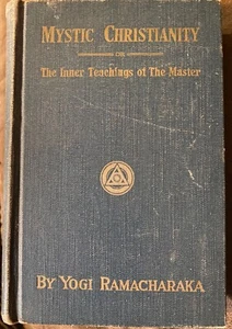 MYSTIC CHRISTIANITY by Yogi Ramacharaka - 1935 Ed. HC - Occult, Theosophy - Foto 1 di 9