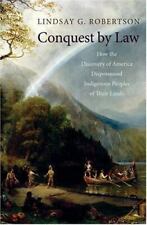 Conquest by Law: How the Discovery of America Dispossessed Indigenous Peoples of