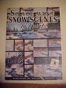 SO YOU WANT SNOW SCENES TO PAINT by Gonsalves (WALTER FOSTER How To Series - Picture 1 of 3