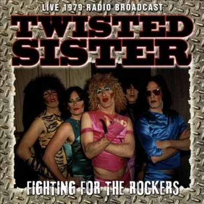 Fighting for the Rockers [Live 1979 Radio Broadcast] by Twisted Sister [CD] - Image 1 of 2