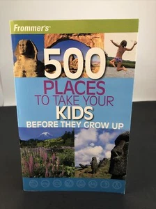 Frommer's 500 Places to Take Your Kids Before They Grow Up by Holly D. Hughes - Picture 1 of 7