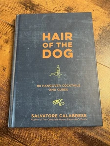 Hair of the Dog : 80 Hangover Cocktails and Cures by Salvatore Calabrese (2019, - Imagen 1 de 2