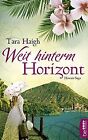 Weit hinterm Horizont by Haigh, Tara | Book | condition very good