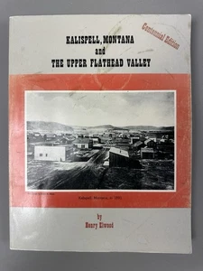 Kalispell, Montana and the Upper Flathead Valley - Henry Elwood, 1980 PB 2nd - Picture 1 of 13