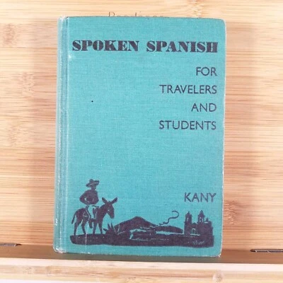 Spoken Spanish for Travelers and Students by Charles E. Kany - Vintage 1943 - Image 1 of 4