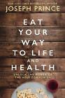 Eat Your Way to Life and Health: Unlock the Power of the Holy Communion by Josep