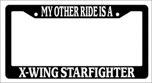 Black License Plate Frame My Other Ride Is A X-Wing Starfighter Auto Accessory - Picture 1 of 1