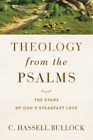 C. Hassell Bull Theology From The Psalms ? The Story Of God`S Steadfast  (Poche)