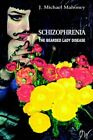 Schizophrenia: The Bearded Lady Disease Volume One By J. Michael