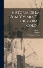 Historia De La Vida Y Viajes De Cristbal Colon; Volume 1 by Washington Irving Ha