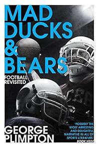 Mad Ducks and Bears: Football Revisited, Plimpton, George, Used; Good Book