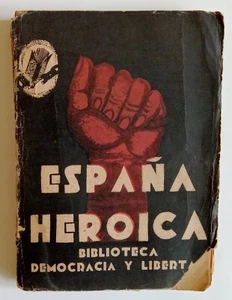 España Heroica - Textos de - Azaña - Ibarruri- Largo Caballero - Prieto - (1936) - Picture 1 of 2