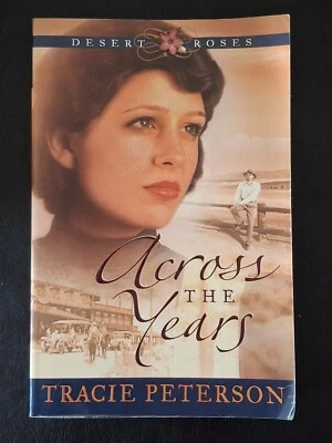 ACROSS THE YEARS (DESERT ROSES #2) by TRACIE PETERSON SC EXC 2003 Foto 1 de 3