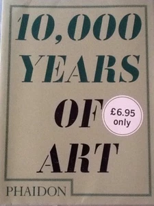 TB 10,000 Years of Art (2009) Phaidon Neu!!! - Foto 1 di 12