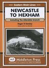 Newcastle to Hexham: Including the Allendale Branch by R.R. Darsley...