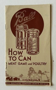Vintage Ball How To Can Meat Game & Poultry Book Ball Brothers Co Muncie Indiana - Picture 1 of 4
