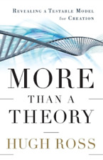 Hugh Ross More Than a Theory – Revealing a Testable Model for Creation (Poche)