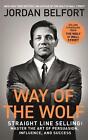 Way of the Wolf: Straight line selling: Master the art of persuasion, influence,