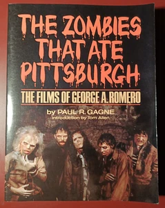 The Zombies That Ate Pittsburgh: The Films of George A. Romero by Paul R. Gagne - Bild 1 von 9