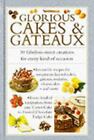 Great Deal Cookbook Ser.: Glorious Cakes and Gateaux : Sensational Fresh...