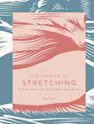 The Power Of Stretching: Simple Practices To Promote Wellbeing Bob Doto