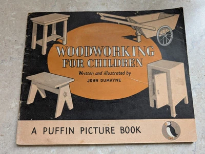 Penguin Puffin Picture WOODWORKING FOR CHILDREN - John Dumayne  1st ed 1945 - Image 1 of 4