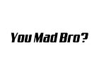 You Mad Bro? Vinyl Decal Vehicle Window Sticker Oracal Funny Graphic
