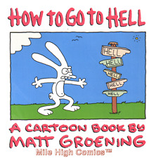 HOW TO GO TO HELL: A CARTOON BOOK BY MATT GROENING (1991 Series) #1 Fine
