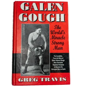 GALEN GOUGH: the World's Miracle Strong Man by Greg Travis Signed 1st Edition - Picture 1 of 24